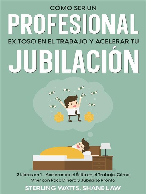 Title details for Cómo ser un Profesional Exitoso en el Trabajo y Acelerar tu Jubilación by Sterling Watts - Available
